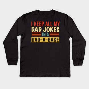 I Keep All My Dad Jokes In A Dad-a-base Kids Long Sleeve T-Shirt